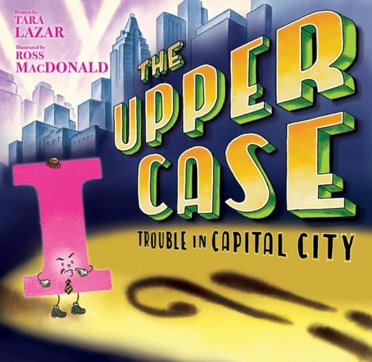 Upper Case, The. Trouble In Capital City Tara Lazar