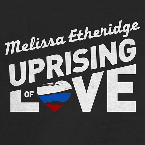 Uprising Of Love Melissa Etheridge