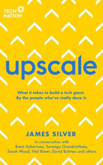 Upscale: What it takes to scale a startup. By the people whove done it James Silver