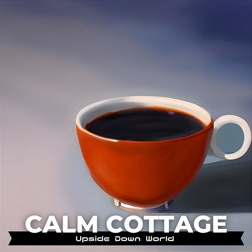 Upside Down World Calm Cottage