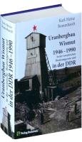 Uranbergbau Wismut 1946-1990 in der sowjetischen Besatzungszone und  in der DDR Bommhardt Karl-Heinz