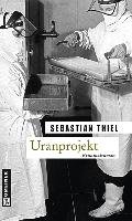 Uranprojekt Thiel Sebastian