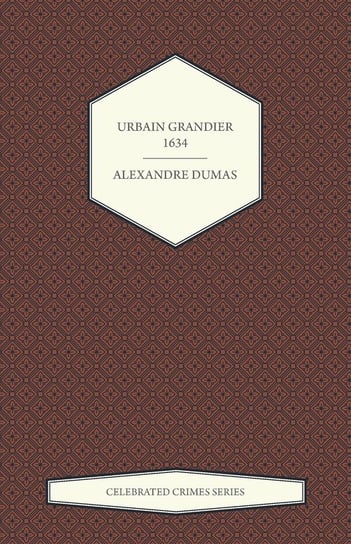 Urbain Grandier - 1634 (Celebrated Crimes Series) Dumas Alexandre