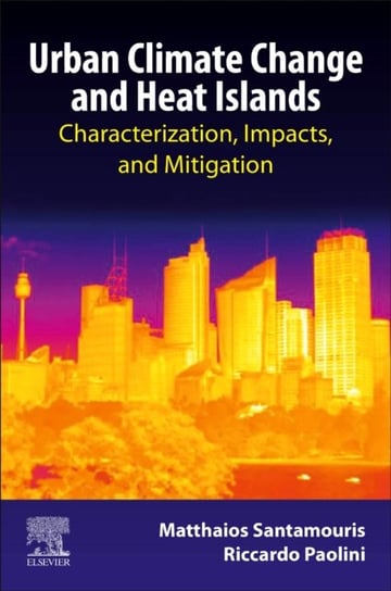 Urban Climate Change and Heat Islands: Characterization, Impacts, and Mitigation Opracowanie zbiorowe