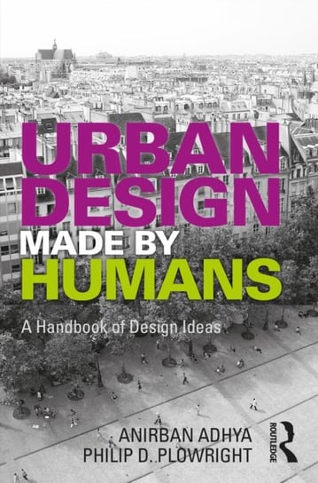Urban Design Made by Humans: A Handbook of Design Ideas Taylor & Francis Ltd.