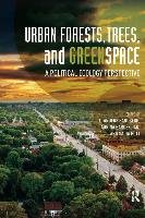 Urban Forests, Trees, and Greenspace: A Political Ecology Perspective L. Anders Sandberg