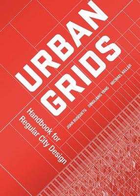 Urban Grids: Handbook on Regular City Design Busquets Joan, Yang Dingliang