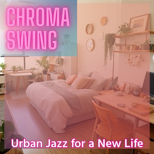 Urban Jazz for a New Life Chroma Swing