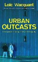 Urban Outcasts Wacquant Loic J., Howe John