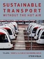 Urban Transport Without the Hot Air: Volume 1: Sustainable Solutions for UK Cities Melia Steve