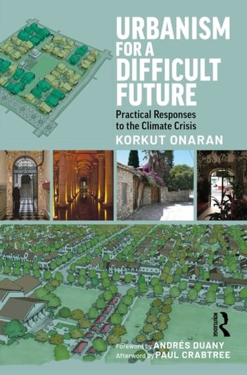 Urbanism for a Difficult Future: Practical Responses to the Climate Crisis Korkut Onaran