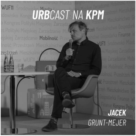 Urbcast na KPM: Co zmienia nowelizacja prawa o pierwszeństwie dla pieszych (gość: Jacek Grunt-Mejer) - Urbcast - podcast o miastach - podcast Żebrowski Marcin