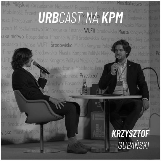 Urbcast na KPM: Czemu wyprowadzamy się na przedmieścia, jaki jest tego koszt i co ma do tego rower elektryczny? (gość: Krzysztof Gubański - Jeden Samochód Mniej) - Urbcast - podcast o miastach - podcast - audiobook Żebrowski Marcin