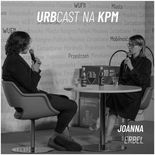 Urbcast na KPM: Jak będziemy mieszkać w (post) pandemicznej rzeczywistości? (gościni: Joanna Erbel) - Urbcast - podcast o miastach - podcast Żebrowski Marcin
