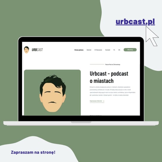Urbcast.pl - zapraszam na stronę podcastu! - Urbcast - podcast o miastach - podcast Żebrowski Marcin