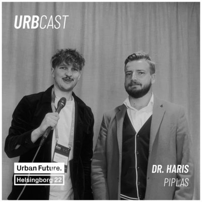 Urbcast x Urban Future: How to transfer knowledge to design better cities? (guest: Dr. Haris Piplas - Drees & Sommer) - Urbcast - podcast o miastach - podcast Żebrowski Marcin