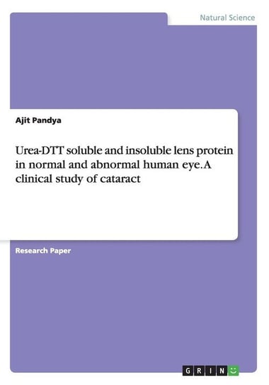 Urea-DTT soluble and insoluble lens protein in normal and abnormal human eye. A clinical study of cataract Pandya Ajit