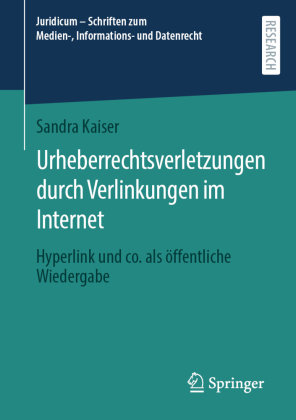 Urheberrechtsverletzungen durch Verlinkungen im Internet Springer, Berlin