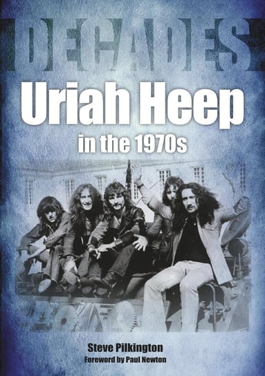 Uriah Heep in the 1970s Steve Pilkington