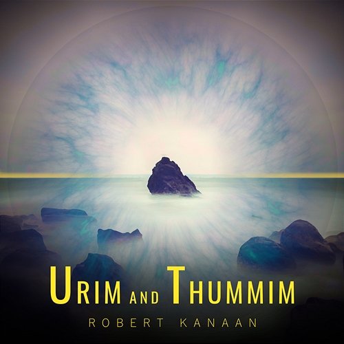 Urim and Thummim Robert Kanaan