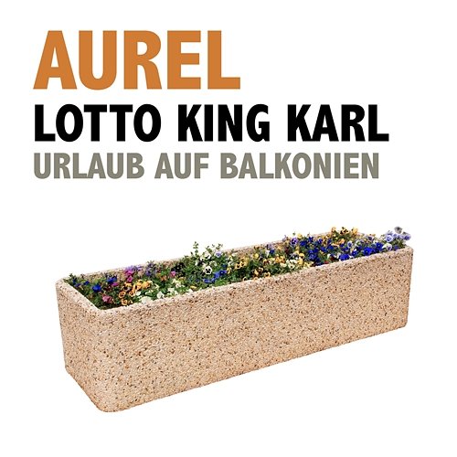 Urlaub auf Balkonien Aurel, Lotto King Karl