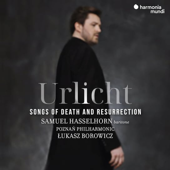 Urlicht: Songs of Death and Resurrection Poznań Philharmonic Orchestra, Borowicz Łukasz, Hasselhorn Samuel