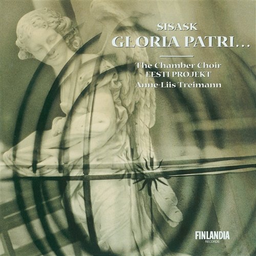 Urmas Sisask : Gloria Patri... 15 Meditative and Tranquil Hymns for Mixed Choir A Cappella The Chamber Choir Eesti Projekt