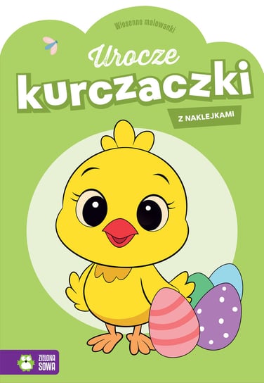 Urocze kurczaczki. Wiosenne malowanki Opracowanie zbiorowe
