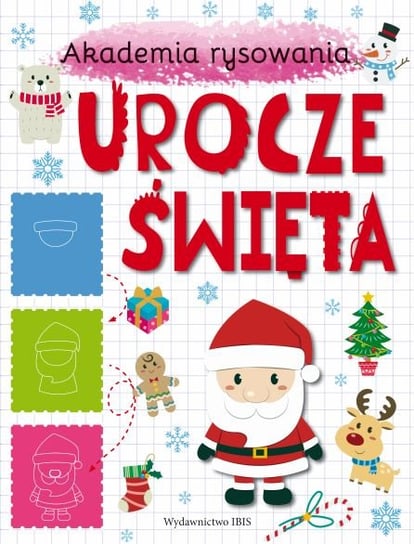 Urocze święta. Akademia rysowania Opracowanie zbiorowe