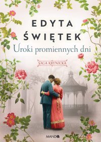 Uroki promiennych dni. Saga krynicka. Część 4 - ebook epub Świętek Edyta