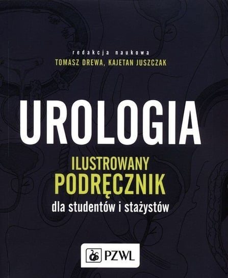 Urologia. Ilustrowany podręcznik dla studentów i stażystów Opracowanie zbiorowe