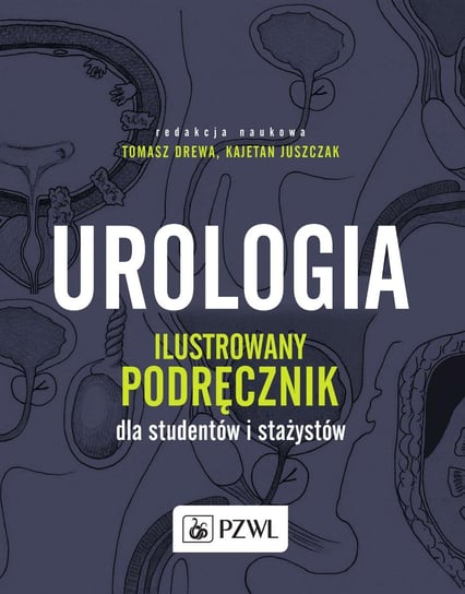 Urologia. Ilustrowany podręcznik dla studentów i stażystów Opracowanie zbiorowe