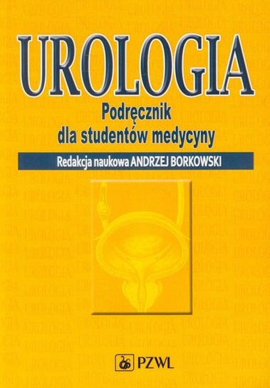 Urologia. Podręcznik dla studentów medycyny Opracowanie zbiorowe