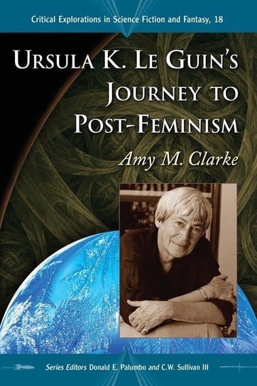 Ursula K. Le Guin's Journey to Post-Feminism Clarke Amy M