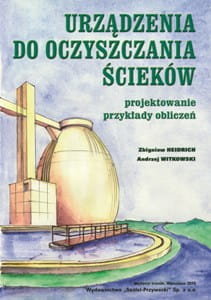 Urządzenia do oczyszczania ścieków. wyd.3 Heidrich Zbigniew