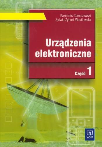 Urządzenia elektroniczne. Część 1 Daniszewski Kazimierz, Żyburt-Wasilewska Sylwia