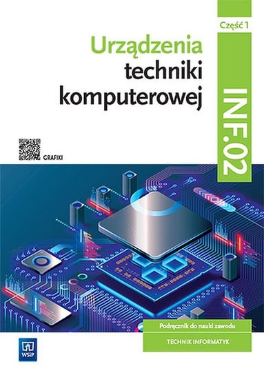 Urządzenia techniki komputerowej. Podręcznik. Część 1. Kwalifikacja INF.02 Klekot Tomasz, Marciniuk Tomasz