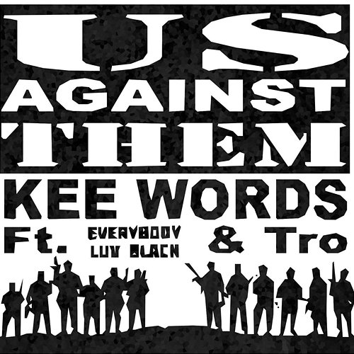 Us Against Them Kee Words feat. Everybody Luv Black, TRO