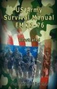 US Army Survival Manual Department Of Defense, Army U. S., The United States Army United States Ar, Us Army, The United States Army, Department Of Defense Of Defense