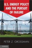 US Energy Policy and the Pursuit of Failure Grossman Peter Z.