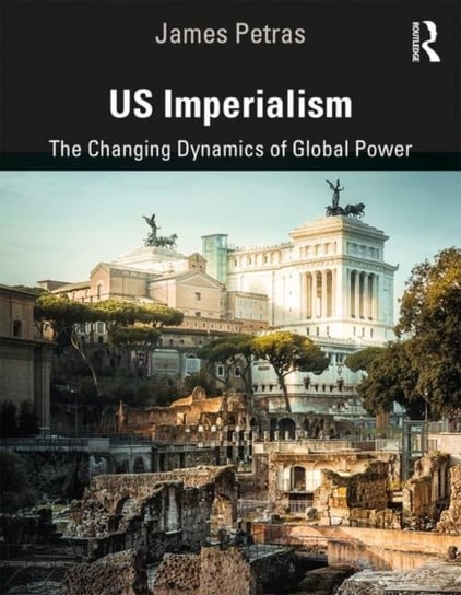 US Imperialism. The Changing Dynamics of Global Power Opracowanie zbiorowe