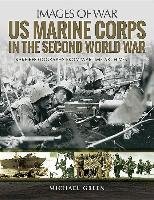 US Marine Corps in the Second World War Green Michael