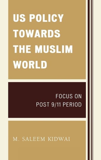 US Policy Towards the Muslim World Kidwai M.