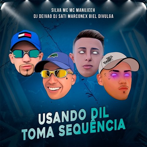 Usando Dil Toma Sequência Silva Mc, MC Manujeeh, DJ DEIVÃO, Dj Sati Marconex, DJ Biel Divulga