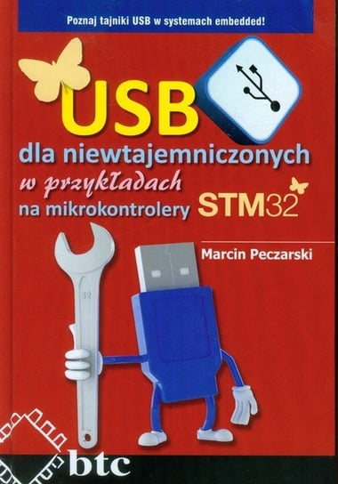 USB dla niewtajemniczonych w przykładach na mikrokontrolery STM32 Peczarski Marcin