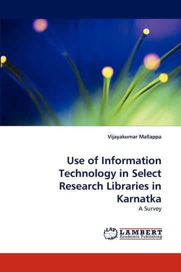 Use of Information Technology in Select Research Libraries in Karnatka Mallappa Vijayakumar