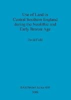 Use of Land in Central Southern England during the Neolithic and Early Bronze Age Field David