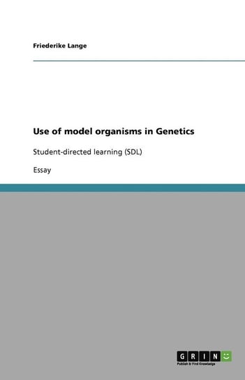 Use of model organisms in Genetics Lange Friederike