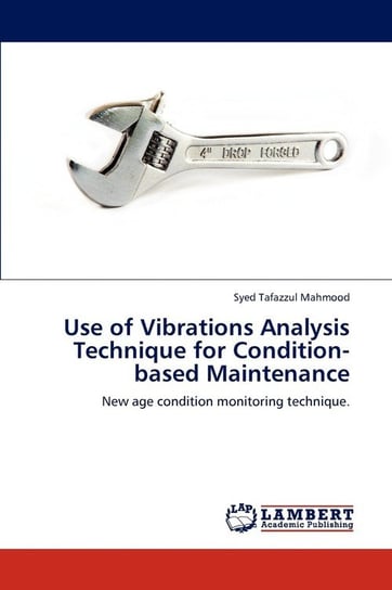 Use of Vibrations Analysis Technique for Condition-based Maintenance Mahmood Syed Tafazzul