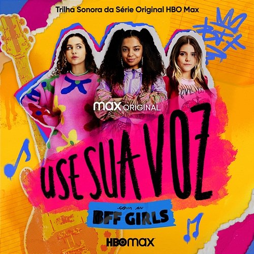 Use Sua Voz (Trilha Sonora da Série Original HBO Max) BFF Girls & Elenco de Use Sua Voz